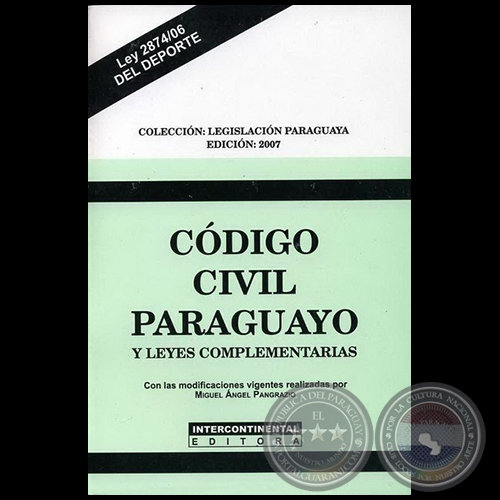  CDIGO CIVIL PARAGUAYO Y LEYES COMPLEMENTARIAS - Con las modificaciones vigentes realizadas por MIGUEL NGEL PANGRAZIO CIANCIO - Ao 2007